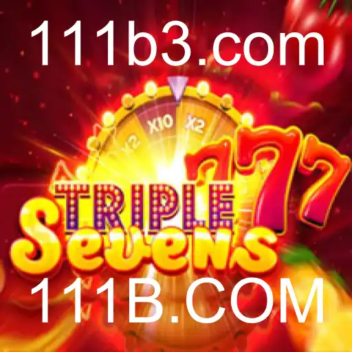 Descubra o Fascinante Jogo 777TripleSeven e a Inovadora Plataforma 111B.COM